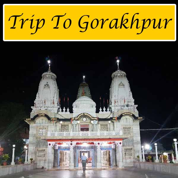 Trip to Gorakhpur